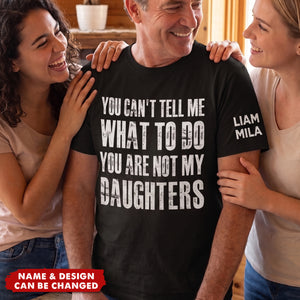 You Can't Tell Me What To Do You Are Not My Grandkids - Names On Sleeve - Personalized Shirt