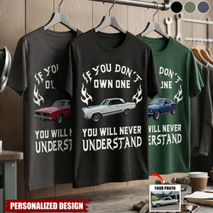 Custom Car Photo Shirt - Personalized If You Don't Own One You Will Never Understand Shirt