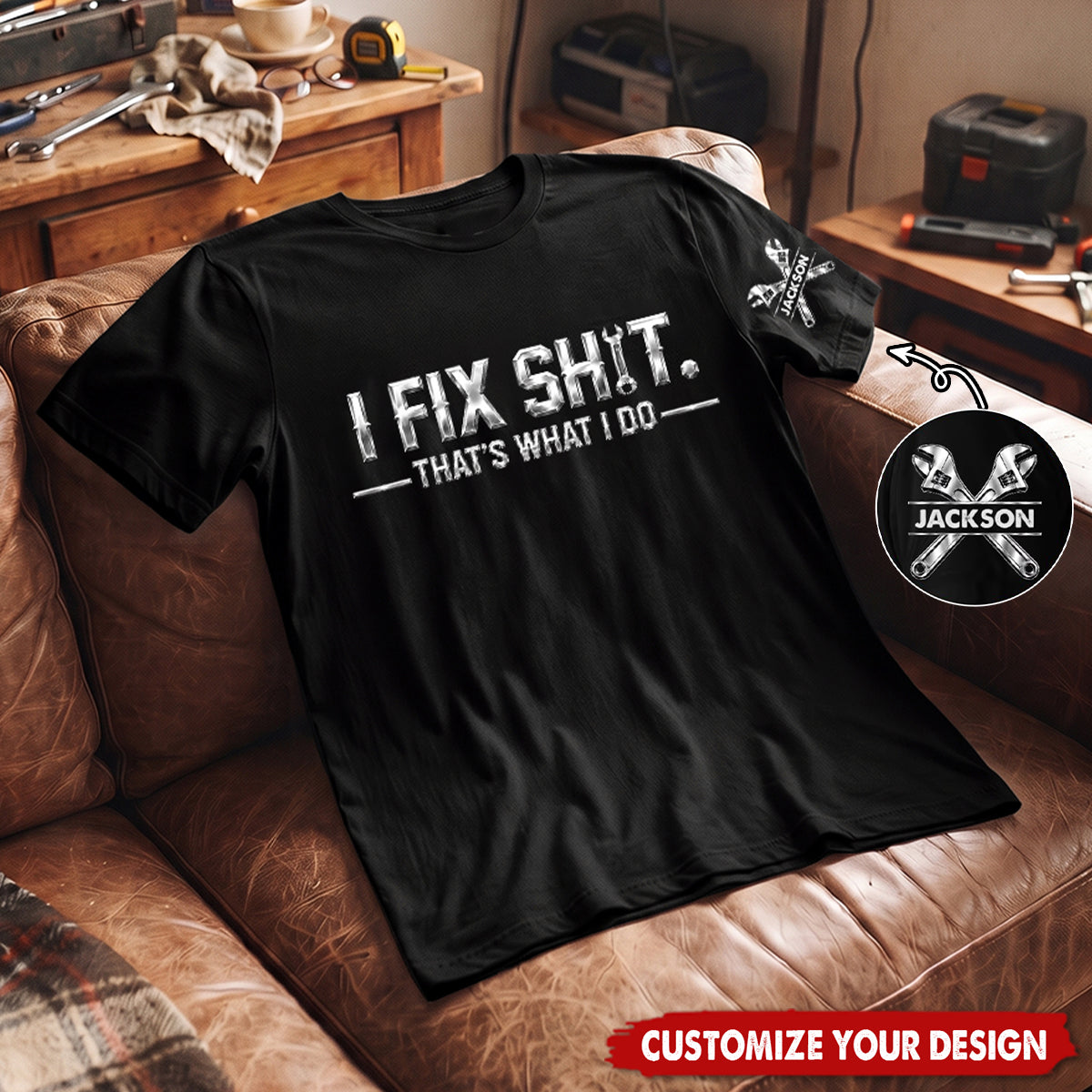 I Fix Sh!T That's What I Do - Gifts For Him, Mechanic Dad, Husband, Grandpa - Personalized Shirt